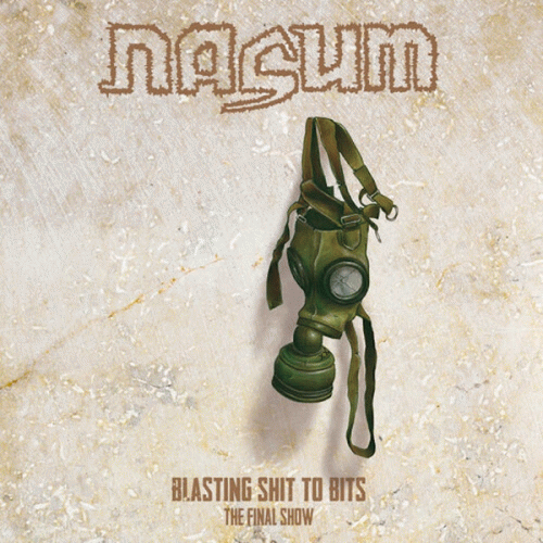 Nasum : Blasting Shit to Bits the Final Show